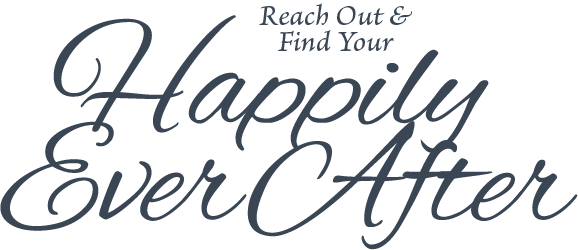 Reach Out And Find Your Happily Ever After